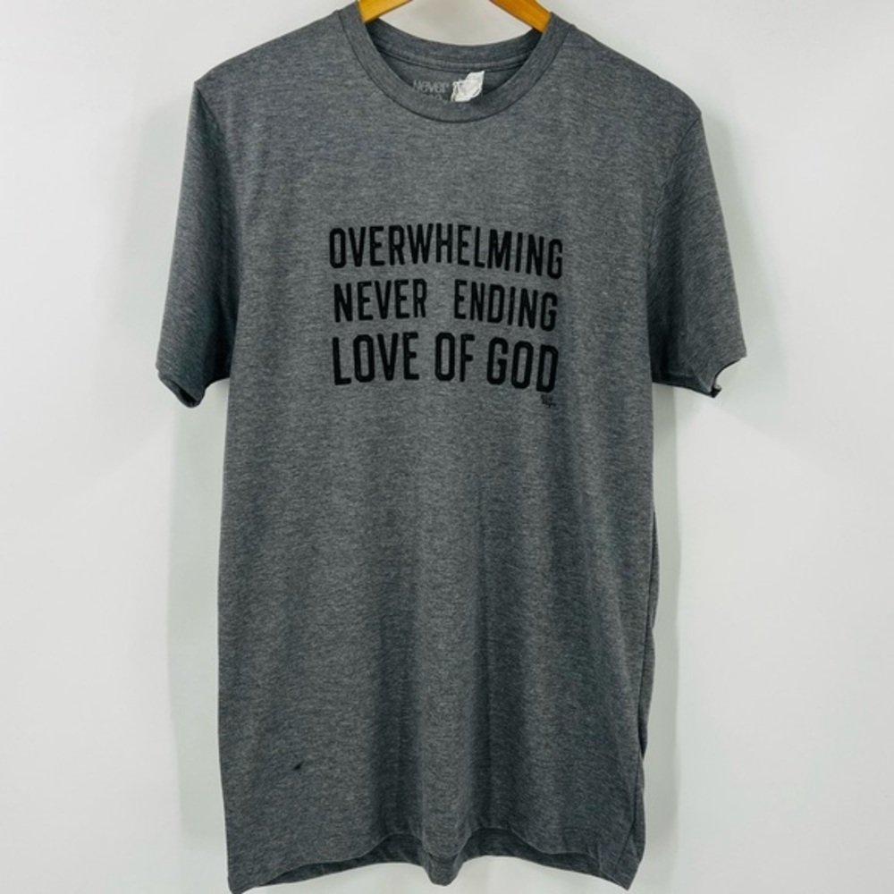 Never Lose Hope Designs Gray Overwhelming Never Ending Love‎ of God Tee Size M